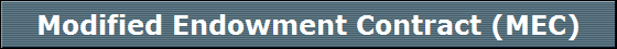 Modified Endowment Contract (MEC)